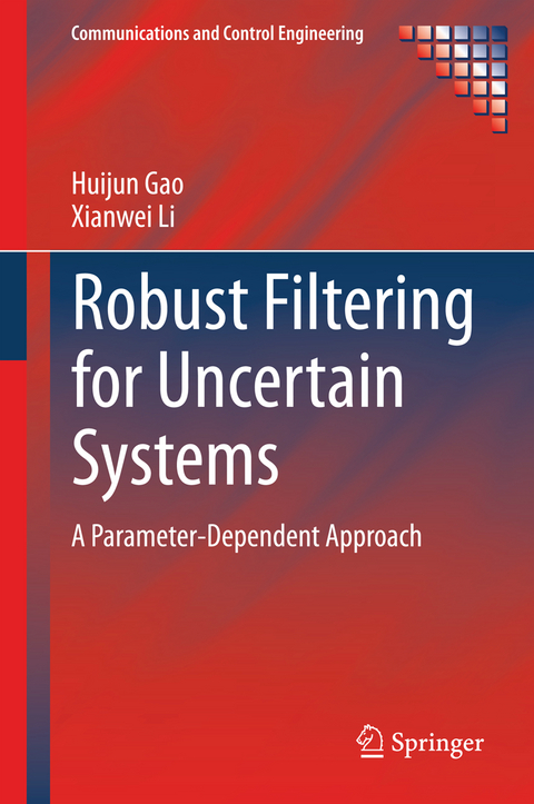 Robust Filtering for Uncertain Systems - Huijun Gao, Xianwei Li