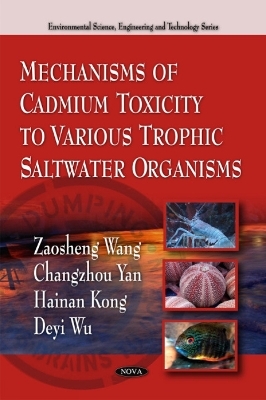 Mechanisms of Cadmium Toxicity to Various Trophic Saltwater Organisms - Zaosheng Wang, Changzhou Yan, Hainan Kong, Deyi Wu