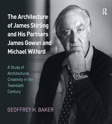 Architecture of James Stirling and His Partners James Gowan and Michael Wilford -  Geoffrey H. Baker