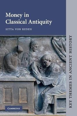 Money in Classical Antiquity - Sitta Von Reden