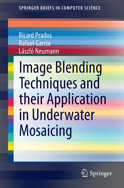 Image Blending Techniques and their Application in Underwater Mosaicing - Ricard Prados, Rafael Garcia, László Neumann