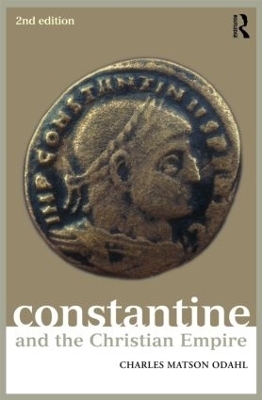 Constantine and the Christian Empire - Charles Odahl