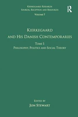 Volume 7, Tome I: Kierkegaard and his Danish Contemporaries - Philosophy, Politics and Social Theory - 