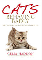 Cats Behaving Badly - Celia Haddon