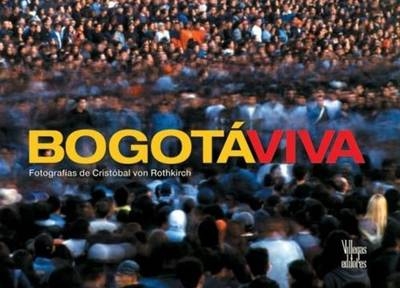 Bogota Viva - Cristobal von Rothkirch