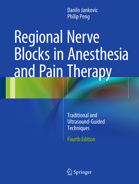 Regional Nerve Blocks in Anesthesia and Pain Therapy - Danilo Jankovic, Philip Peng