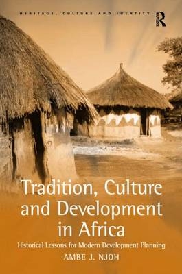 Tradition, Culture and Development in Africa -  Ambe J Njoh