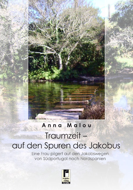 Traumzeit - auf den Spuren des Jakobus - Anna Malou