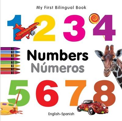 My First Bilingual Book -  Numbers (English-Spanish) -  Milet Publishing