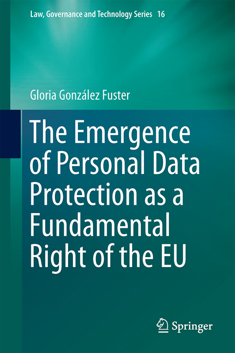 The Emergence of Personal Data Protection as a Fundamental Right of the EU - Gloria González Fuster