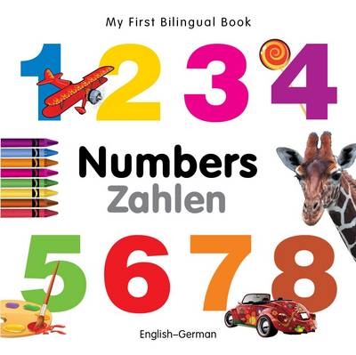 My First Bilingual Book -  Numbers (English-German) -  Milet Publishing