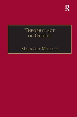 Theophylact of Ochrid -  Margaret Mullett