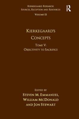 Volume 15, Tome V: Kierkegaard''s Concepts -  Steven M. Emmanuel,  William McDonald,  Jon Stewart