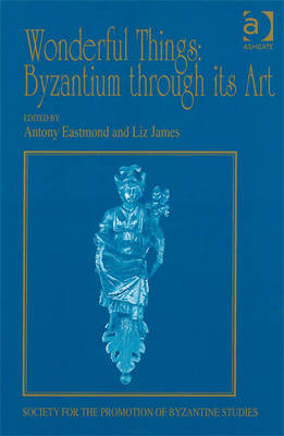 Wonderful Things: Byzantium through its Art - 