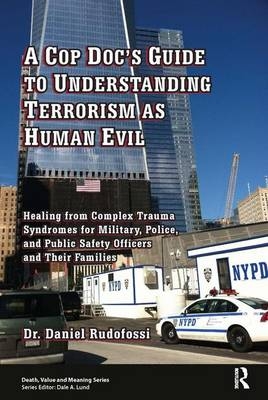 Cop Doc's Guide to Understanding Terrorism as Human Evil -  Daniel Rudofossi