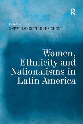 Women, Ethnicity and Nationalisms in Latin America - 