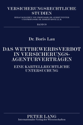 Das Wettbewerbsverbot in Versicherungsagenturverträgen - Boris Lau