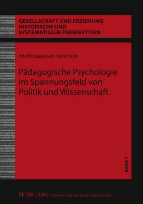 Pädagogische Psychologie im Spannungsfeld von Politik und Wissenschaft - Adolf Kossakowski, Horst Kühn