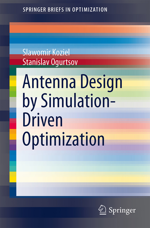 Antenna Design by Simulation-Driven Optimization - Slawomir Koziel, Stanislav Ogurtsov