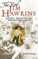 Real Jim Hawkins: Ship's Boys in the Georgian Navy - Roland Pietsch