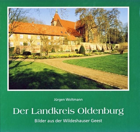 Der Landkreis Oldenburg - Jürgen Woltmann