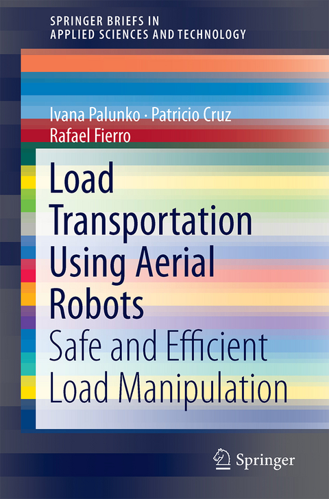 Load Transportation Using Aerial Robots - Rafael Fierro, Patricio Cruz, Ivana Palunko