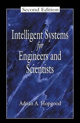 Intelligent Systems for Engineers and Scientists, Second Edition - Adrian A. Hopgood