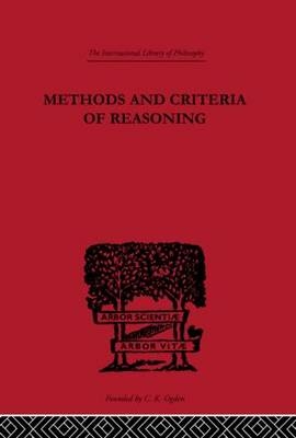 Methods and Criteria of Reasoning -  Rupert Crawshay-Williams