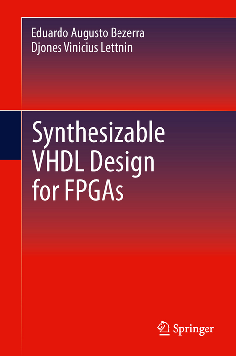 Synthesizable VHDL Design for FPGAs - Eduardo Augusto Bezerra, Djones Vinicius Lettnin