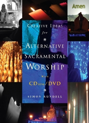 Creative Ideas for Alternative Sacramental Worship - Simon Rundell