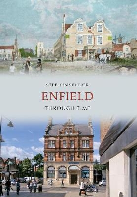 Enfield Through Time - Stephen Sellick