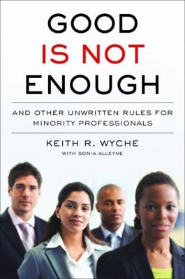 Good is Not Enough - Keith R. Wyche, Sonya Alleyne