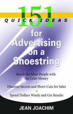 151 Quick Ideas for Advertising on a Shoestring - Jean Joachim
