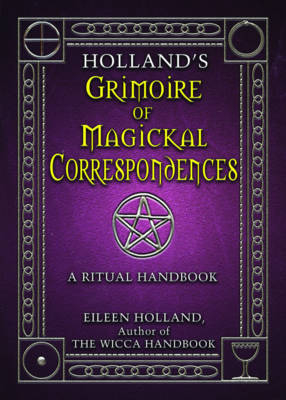 Holland'S Grimoire of Magickal Correspondences - Eileen Holland