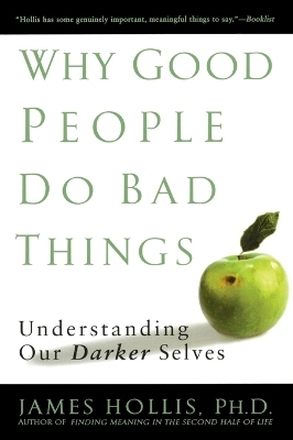 Why Good People Do Bad Things - James Hollis