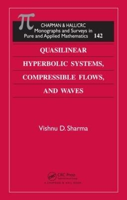 Quasilinear Hyperbolic Systems, Compressible Flows, and Waves - Vishnu D. Sharma