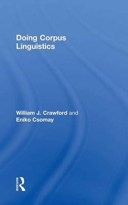 Doing Corpus Linguistics -  William J. Crawford,  Eniko Csomay