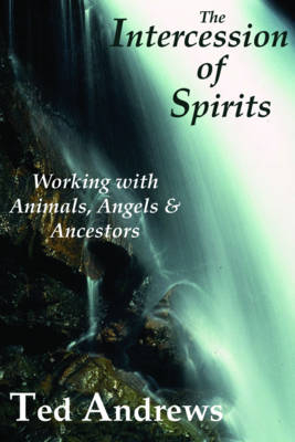 Intercession of Spirits - Ted Andrews