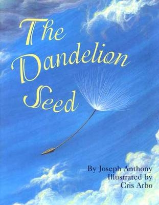 Dandelion Seed - Joseph Anthony