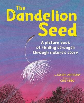 The Dandelion Seed - Joseph Anthony