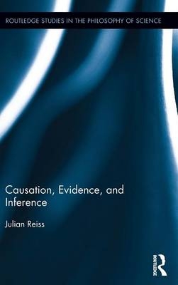 Causation, Evidence, and Inference - UK) Reiss Julian (Durham University