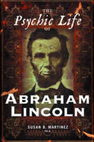 Psychic Life of Abraham Lincoln - Susan Martinez