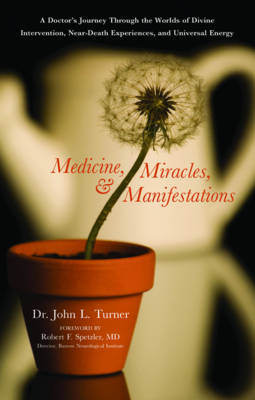 Medicine, Miracles and Manifestations - John L. Turner