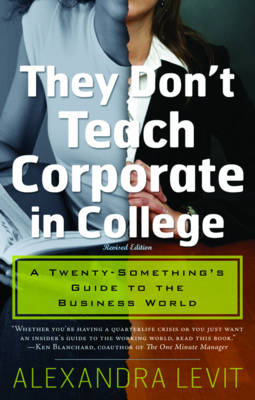 They Don't Teach Corporate in College - Alexandra Levit