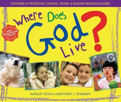 Where Does God Live? - August Gold, Matthew J. Perlman