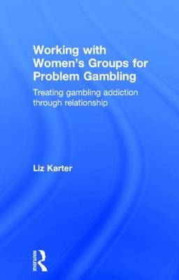 Working with Women''s Groups for Problem Gambling - London Liz (Level Ground Therapy  UK) Karter