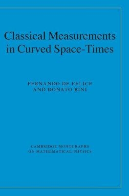 Classical Measurements in Curved Space-Times - Fernando De Felice, Donato Bini