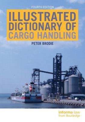 Illustrated Dictionary of Cargo Handling -  Peter Brodie