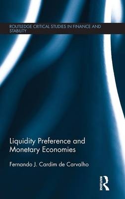 Liquidity Preference and Monetary Economies -  Fernando J. Cardim de Carvalho