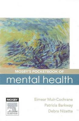 Mosby's Pocketbook of Mental Health - Eimear Muir-Cochrane, Patricia Barkway, Debra Nizette